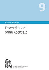 Kartonierter Einband (Kt) Bircher-Benner 9 Essensfreude ohne Kochsalz von Andres Bircher, Lilli Bircher, Anne-Cécile Bircher