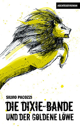Kartonierter Einband Die Dixie-Bande und der goldene Löwe von Silvio Pacozzi