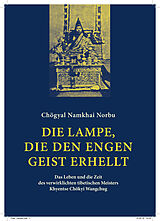 Kartonierter Einband Die Lampe, die den engen Geist erhellt von Chögyal Namkhai Norbu