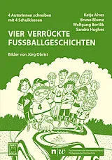 Kartonierter Einband Vier verrückte Fußballgeschichten von Katja Alves, Bruno Blume, Wolfgang Bortlik