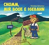 Audio CD (CD/SACD) Chumm, mir boue e Isebahn von Christian Schenker
