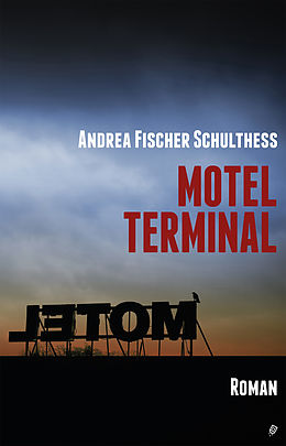 E-Book (epub) Motel Terminal von Andrea Fischer Schulthess
