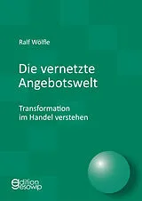 Kartonierter Einband Die vernetzte Angebotswelt von Ralf Wölfle