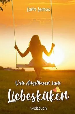 E-Book (epub) Vom Angsthasen zum Liebesküken von Luna Lavesis