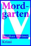 E-Book (epub) Mordgarten von Stephan Pörtner