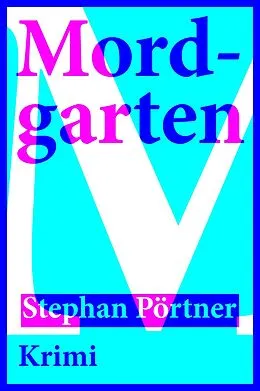 E-Book (epub) Mordgarten von Stephan Pörtner