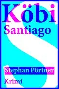 E-Book (epub) Köbi Santiago von Stephan Pörtner