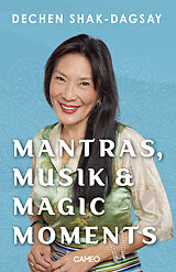 Kartonierter Einband Mantras, Musik &amp; Magic Moments von Dechen Shak-Dagsay