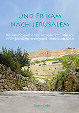 Kartonierter Einband Und Er kam nach Jerusalem von Roger Liebi