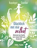 E-Book (epub) Glücklich mit mir selbst von Ruediger Dahlke