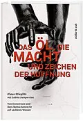 E-Book (epub) Das Öl, die Macht und Zeichen der Hoffnung von Klaus Stieglitz, Sabine Pamperrien