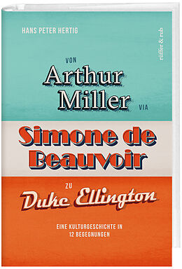 Fester Einband Von Arthur Miller via Simone de Beauvoir zu Duke Ellington von Hans Peter Hertig