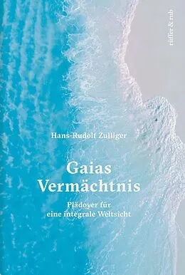 E-Book (epub) Gaias Vermächtnis von Hans-Rudolf Zulliger