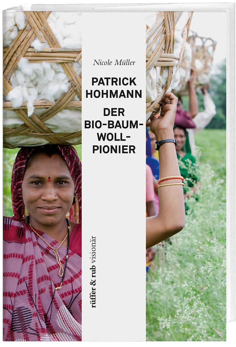 Patrick Hohmann  Der Bio-Baumwollpionier