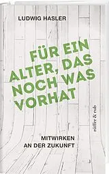 Fester Einband Für ein Alter, das noch was vorhat von Ludwig Hasler
