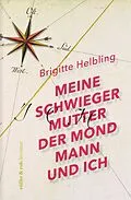 E-Book (epub) Meine Schwiegermutter, der Mondmann und ich von Helbling Brigitte