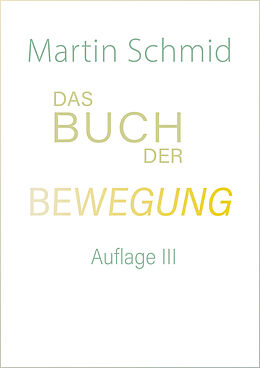 Fester Einband Das Buch der Bewegung von Martin Schmid
