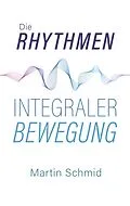 E-Book (epub) Die Rhythmen integraler Bewegung von Schmid Martin