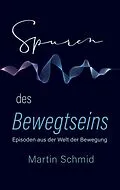 E-Book (epub) Spuren des Bewegtseins von Schmid Martin