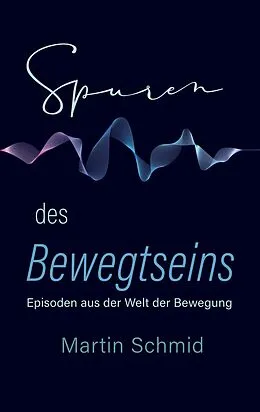 E-Book (epub) Spuren des Bewegtseins von Schmid Martin