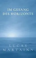 E-Book (epub) Im Gesang des Horizonts von Lucas Martainn
