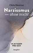 Kartonierter Einband Narzissmus - ohne mich! von Chris Oeuvray