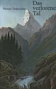 Kartonierter Einband Das verlorene Tal von Hannes Taugwalder