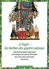 Kartonierter Einband A. Vogel - les herbes des quatre saisons von Ingrid Schindler