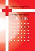 E-Book (epub) Homöopathische Erste Hilfe von Mohinder S. Jus