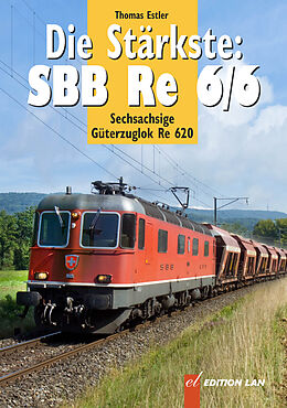 Fester Einband Die Stärkste: SBB Re 6/6 von Thomas Estler