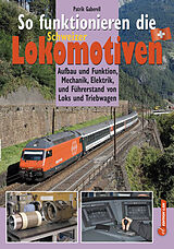 Fester Einband So funktionieren die Schweizer Lokomotiven von Patrik Gaberell