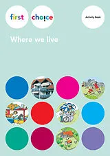 Geheftet First Choice - Where we live / Activity Book von Andrew Littlejohn, Helgrid Hammesfahr Schofield