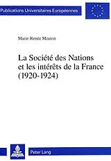 Kartonierter Einband La Société des Nations et les intérêts de la France (1920-1924) von Marie-Renée Mouton