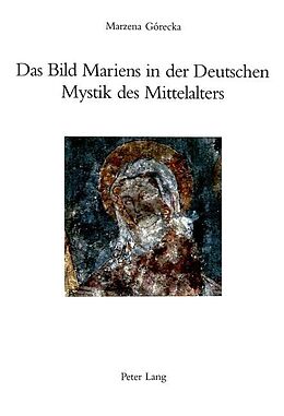 Kartonierter Einband Das Bild Mariens in der Deutschen Mystik des Mittelalters von Marzena Gorecka