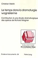 Kartonierter Einband Le temps dans la dramaturgie wagnérienne von Christian Merlin