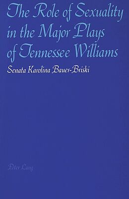 Couverture cartonnée The Role of Sexuality in the Major Plays of Tennessee Williams de Senata K. Bauer-Briski