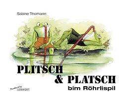 Fester Einband Plitsch &amp; Platsch bim Röhrlispil von Sabine Thomann