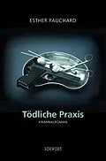 E-Book (epub) Tödliche Praxis von Esther Pauchard