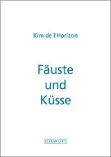 Kartonierter Einband Fäuste und Küsse von Kim de l'Horizon