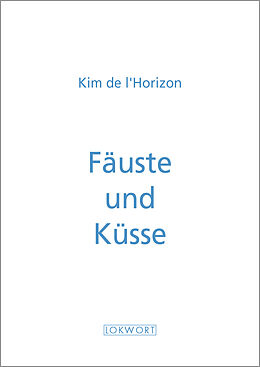 Kartonierter Einband Fäuste und Küsse von Kim de l&apos;Horizon