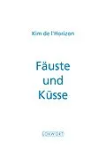 E-Book (epub) Fäuste und Küsse von Kim de l'Horizon