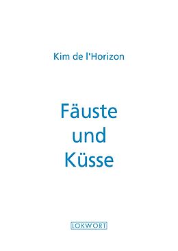 E-Book (epub) Fäuste und Küsse von Kim de l&apos;Horizon