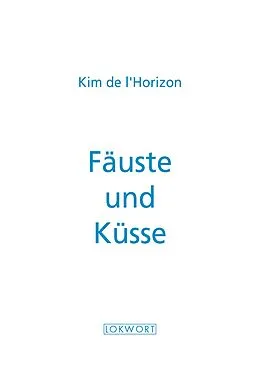 E-Book (epub) Fäuste und Küsse von Kim de l'Horizon