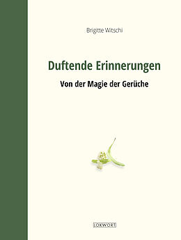 Fester Einband Duftende Erinnerungen von Brigitte Witschi