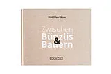 Fester Einband Zwischen Bünzlis & Bauern von Matthias Käser