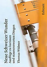 Fester Einband Neue Schweizer Wunder von Thomas Widmer