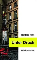 Kartonierter Einband Unter Druck Kriminalroman von Regine Frei