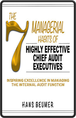 Livre Relié The 7 Managerial Habits of Highly Effective Chief Audit Executives de Hans Beumer