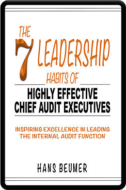 Livre Relié The 7 Leadership Habits of Highly Effective Chief Audit Executives - Inspiring Excellence in Leading the Internal Audit Function de Hans Beumer