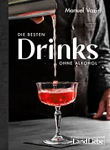 Fester Einband Die besten Drinks ohne Alkohol von Manuel Vaziri